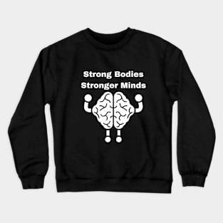 Strong Bodies, Strong Mind Crewneck Sweatshirt